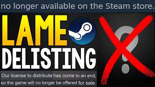 This STEAM Game DELISTING is ABSOLUTELY LAME!