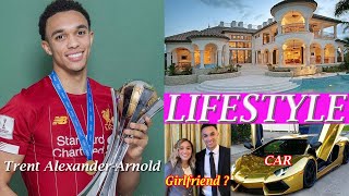 Trent Alexander Arnold (Footballer) Lifestyle, Biography, Wife, age, Girlfriend, Net worth, Height ! Profile