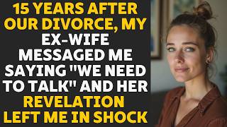 15 Years After Our Divorce My Ex-Wife Reached Out Her Shocking Confession Changed Everything