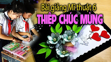 Bài 4 Thiệp chúc mừng | Chủ đề Biểu cảm của sắc màu | Mĩ thuật 6 - CTST | Radio LHP