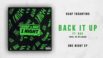 Guap Tarantino - Back It Up Ft. NAV (One Night)