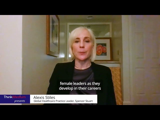 The Progress of Healthcare Towards Women Leaders | Alexis Stiles, Spencer Stuart