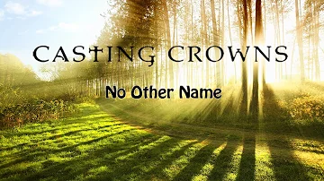 Casting Crowns - No Other Name ✨ Awesome Lyric Video ✨ From The Album The Very Next Thing