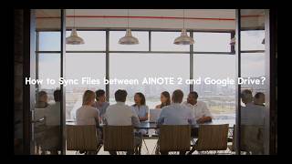 [How to] Sync Files between AINOTE 2 and Google Drive