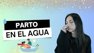 🛀¿QUÉ OCURRE SI ME PONGO DE PARTO EN EL AGUA? 👶