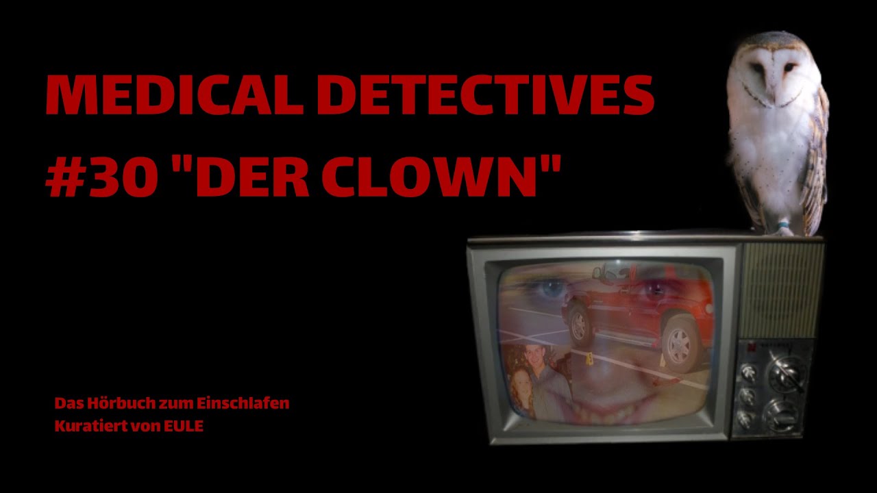 🌚MEDICAL DETECTIVES | #30 DER CLOWN | EULES HÖRBÜCHER ZUM EINSCHLAFEN