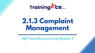 SQF Food Manufacturing - Module 2 2.1.3 Complaint Management