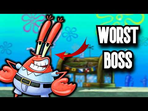 Mr Krabs is the WORST BOSS EVER!!!