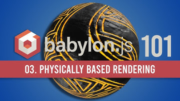 03. Physically Based Rendering (PBR) Materials in BabylonJS