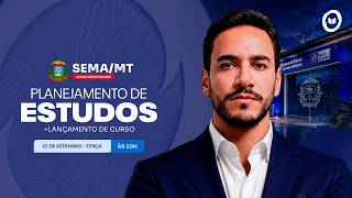 CONCURSO SEMA/MT: PLANEJAMENTO DE ESTUDOS + LANÇAMENTO DO CURSO