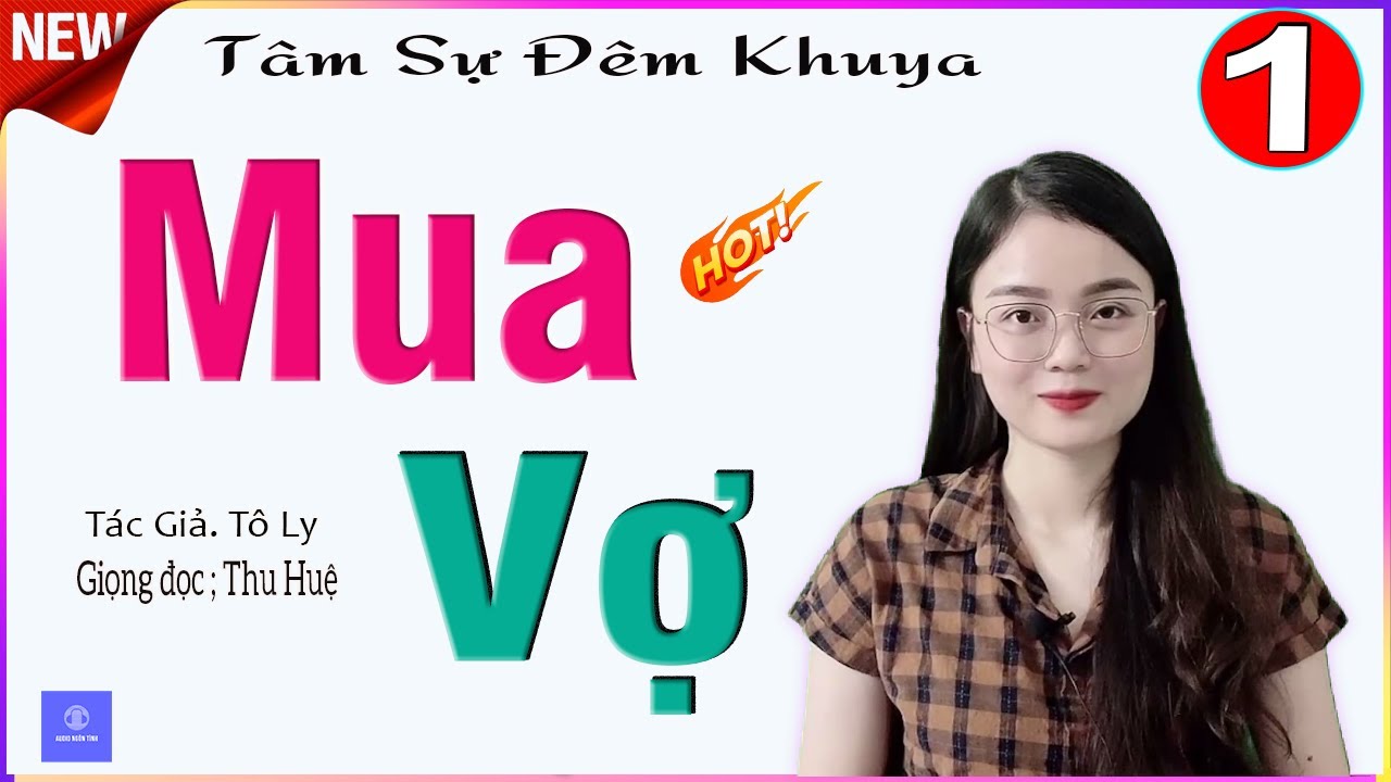 Cực Lôi Cuốn - MUA VỢ - Tập 1 - Truyện ngắn tâm sự đêm khuya nghe ngủ ngon - Giọng đọc MC Thu Huệ