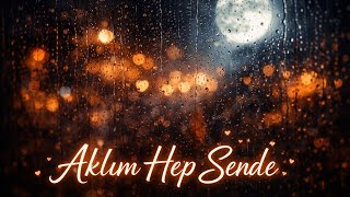 Aklım Hep Sende - Türkçe Pop Şarkı 