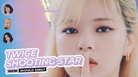 How Would TWICE Sing “SHOOTING STAR” (XG)