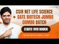 CSIR NET Life Science + GATE Biotech Jumbo Combo Batch – Starts 19th March | Enroll Now
