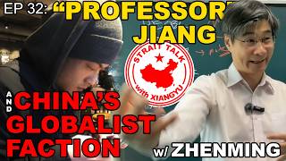 Ep. 32: "Professor" Jiang and China's Globalist Faction w/ Zhenming