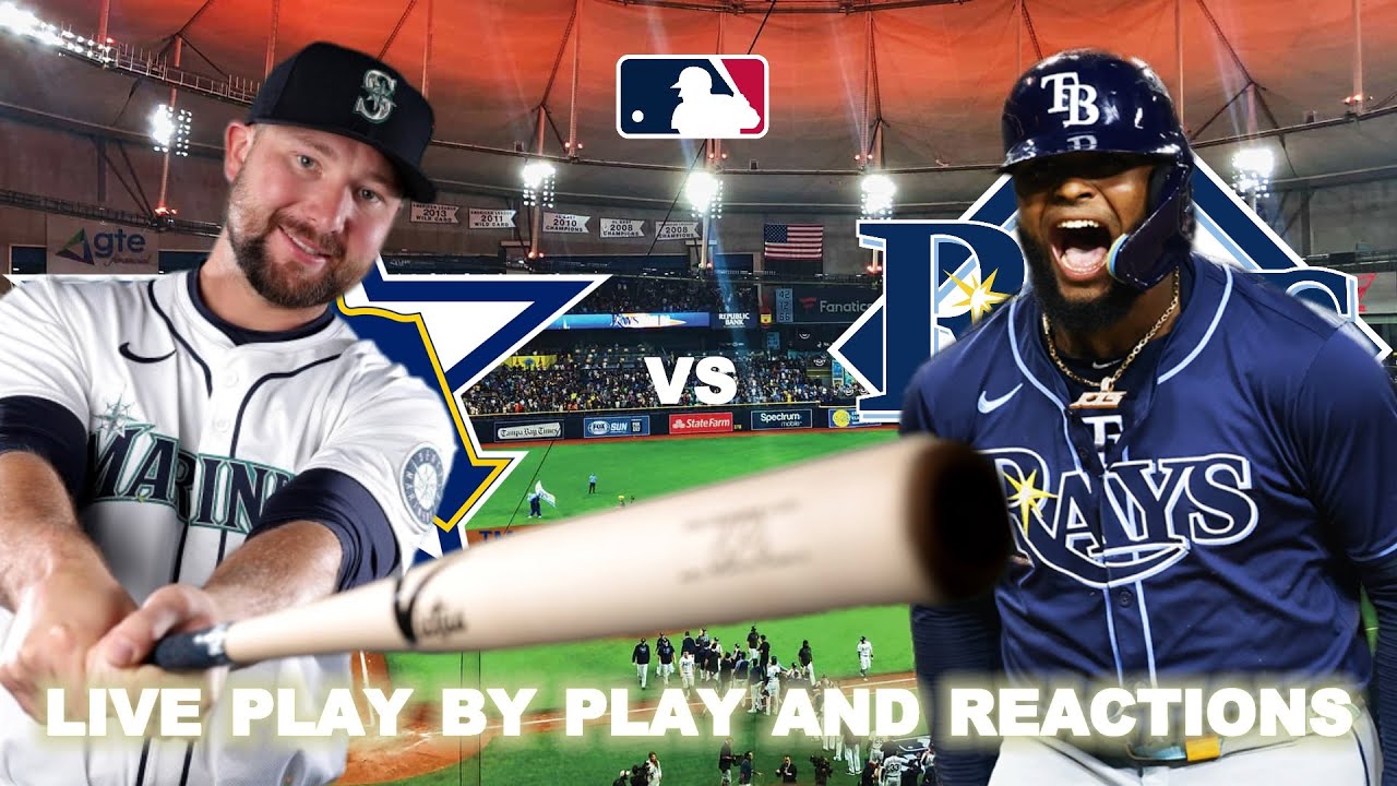 Seattle Mariners vs Tampa Bay Rays Live Play-By-Play & Reactions