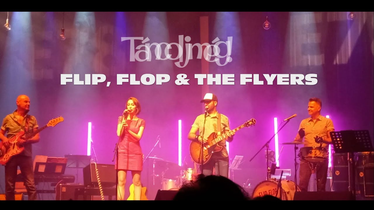 TÁNCOLJ MÉG! - Flip, Flop & the Flyers