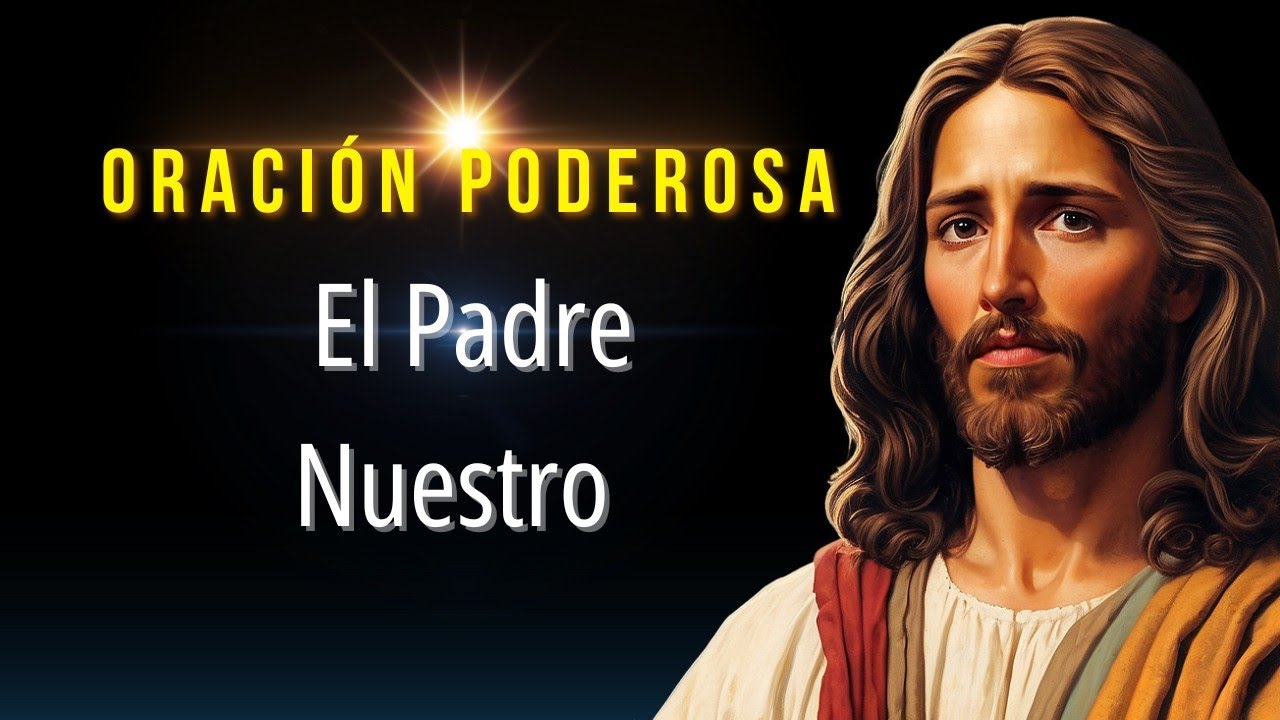 Padre Nuestro La Oracion Mas Poderosa