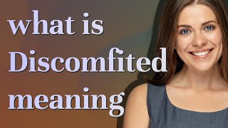 Discomfited | meaning of Discomfited