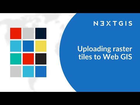 NextGIS Web – Uploading raster tiles to Web GIS