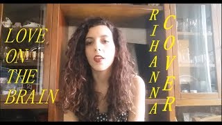 Love on the Brain - Rihanna cover by Ania