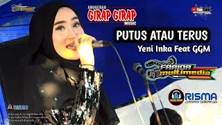 Yeni Inka Feat Anugerah Girap-Girap Musik ' PUTUS ATAU TERUS - Risma Musik Audio Glerrr