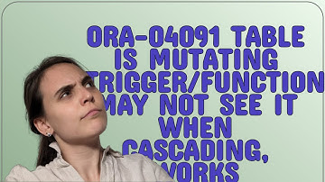 Dba: ORA-04091 table is mutating trigger/function may not see it when cascading, works otherwise