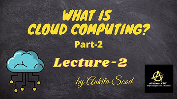 lec 2  | cloud computing introduction Part 2| Cloud computing| By Ankita Sood