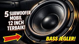 GAK PERLU MAHAL! 5 Rekomendasi Subwoofer Mobil 12 Inch Bass Mewah & Jernih 2026!