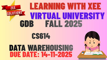 CS614 Data Warehousing GDB Fall 2025 Virtual University of Pakistan