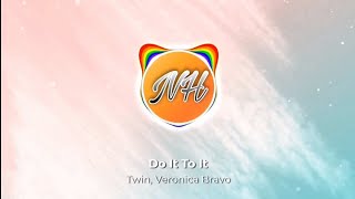 Twin, Veronica Bravo - Do It To It