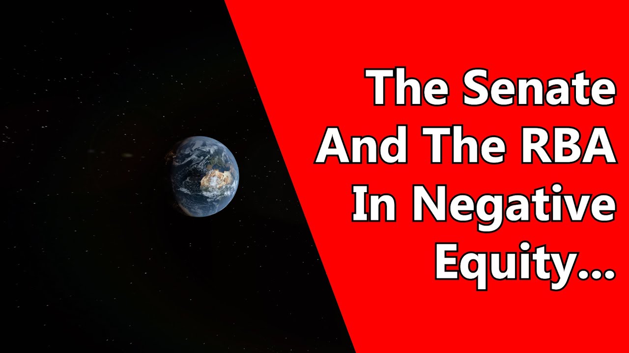 The Senate And The RBA In Negative Equity...