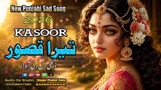 || Song Kasoor تیرا قصور || New Punjabi Sad Song 2026 || Singer Chahat Saim ||