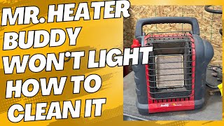 Mr Heater Buddy heater won't light/stay lighted how to clean it for optimum performance simple to do