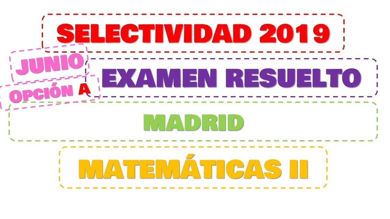 selectividad 2019 MADRID junio matematicas 2 opcion A madrid kraliyet sarayı 16