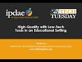 High-Quality with Low-Tech Tools in an Educational Setting (Webinar)