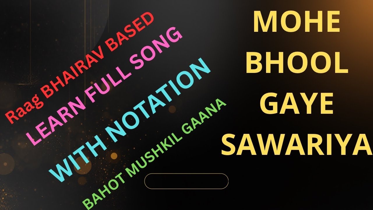 MOHE BHOOL GAYE SANWARIYA-HOW TO SING FULL SONG WITH NOTATION/ARBIND JHA