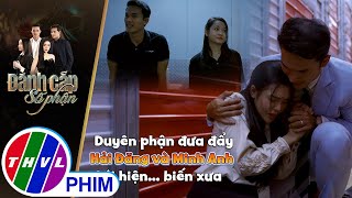 Duyên Phận Đưa Đẩy Hải Đăng Và Minh Anh Tái Hiện... Biến Xưa Đánh Cắp Số Phận
