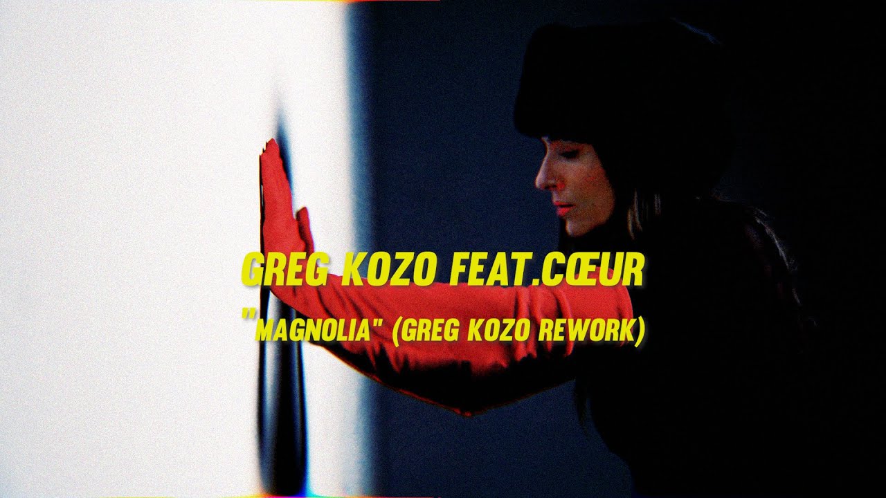 Greg Kozo featuring Cœur "Magnolia"  (Greg Kozo re edit)