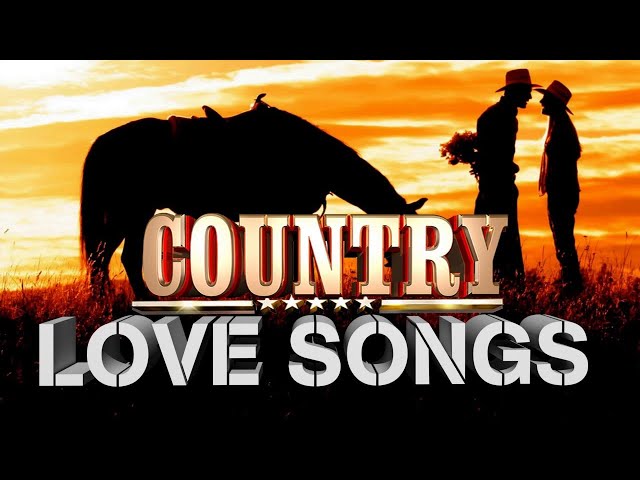 Best Classic Country Love Songs -  Top Greatest Romantic Country SOngs Of All Time class=