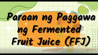 Paraan sa Paggawa ng Fermented Fruit Juice (FFJ)