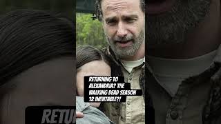 Alexandria making a comeback for the walking dead season 12!?