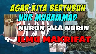 AGAR KITA BERTUBUH NUR MUHAMMAD NURUN ALA NURIN ILMU MAKRIFAT