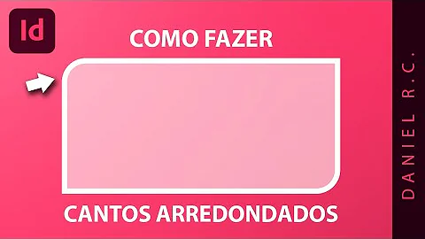 Como arredondar os cantos de um Retângulo no Indesign?