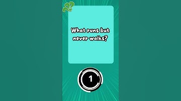 What Runs but Never Walks? 🏃‍♂️