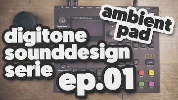 TUTORIAL: DIGITONE SOUNDDESIGN SERIE ep.01 (Ambient pad)