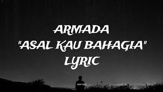 ARMADA - ASAL KAU BAHAGIA (LYRIC VIDEO)
