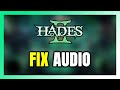 How to FIX Hades 2 No Audio/Sound Not Working