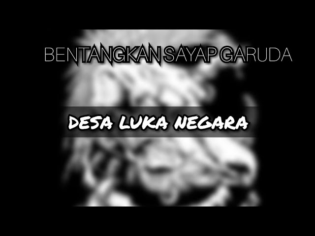 DESA LUKA NEGARA - BENTANGKAN SAYAP GARUDA (LIRIK) class=