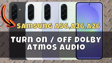 Turn On / Off Dolby Atmos Audio Samsung A56,A36,A26
